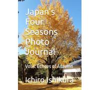 Japan’s Four Seasons Photo Journal: Vol.4: Echoes of Autumn