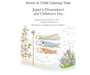 Japan’s Hinamatsuri and Children’s Day: Japanese Festival Fun with Traditional Patterns - Wishing for a Bright Future for Children (Parent & Child Coloring Time)