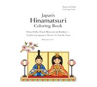 Japan’s Hinamatsuri Coloring Book: Hina Dolls, Peach Blossoms & Bonbori - Traditional Japanese Motifs for Family Fun (Parent & Child Coloring Time)