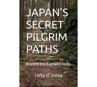 JAPAN’S SECRET PILGRIM PATHS: Beyond the Kumano Kodo