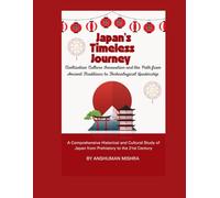 Japan’s Timeless Journey: Civilization Culture Innovation and the Path from Ancient Traditions to Technological Leadership: 4 (Living History)