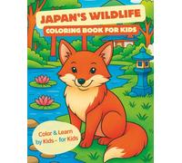 Japan’s Wildlife - Coloring Book for Kids: 47 Japanese Animals to Color + Fun Facts to Learn