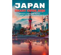 Japan Smart Guide 2026: Strategic Itineraries, Budget Hacks & Rail Tips For Stress-Free Travel