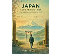 Japan Solo Reiseführer für Extrem introvertiert 2026: Stille Abenteuer im Land der Einsamkeit (FLY SOLO-SERIE)
