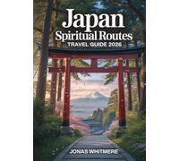 Japan Spiritual Routes Travel Guide 2026: Pilgrimage Paths, Maps & Sacred Sites