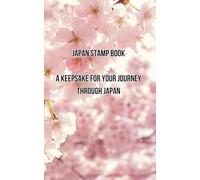 JAPAN STAMP BOOK: - A Keepsake for Your Journey Through Japan