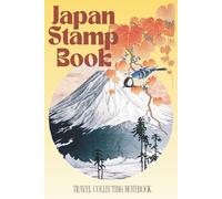 Japan Stamp Book: Travel Collecting Notebook: Collect Temple, Shrine & Train Station Stamps - A Beautiful Japan Travel Journal & Souvenir Keepsake
