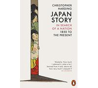 Japan Story: In Search of a Nation, 1850 to the Present