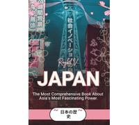 JAPAN: The Most Comprehensive Book About Asia's Most Fascinating Power (World Stories)