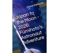 Japan to the Moon - 2026: Fumihoto’s Astronaut Adventure