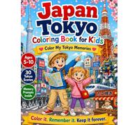 Japan Tokyo Coloring Book for Kids: Color My Tokyo Memories - 30 Scenes to Color, 30 Memory Pages to Keep (Color My Japan Memories)