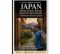Japan: Tokyo, Kyoto, and the Heart of the Country Through the Back Door
