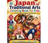 Japan Traditional Arts Coloring Book for Kids: Color My Japan Traditional Arts Memories - 30 Scenes to Color, 30 Memory Pages to Keep (Color My Japan Memories)
