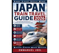 Japan Train Travel Guide 2026: Ride the Shinkansen, Scenic Rail Routes, City Transit, Rail Passes, Station Tips, and Smart Itineraries