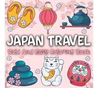 Japan Travel Bold and Easy Coloring Book: Cozy Japanese Food, Landmarks, and Culture - A Relaxing Japan Coloring Book with Bold Lines and Simple Designs for All Ages