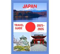JAPAN TRAVEL GUIDE 2025-2026: Explore Japan’s Historic Capital Like a Local - Must-See Attractions, Hidden Gems, Food & Whisky, and Insider Tips for an Unforgettable Trip