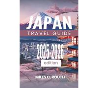 JAPAN TRAVEL GUIDE 2025-2026: Where Modern Meets Ancient,Journey Through Timeless Tradition