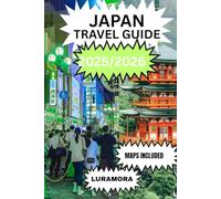 Japan travel guide 2025/2026: Your Essential Guide to Cities, Cuisine, and Culture