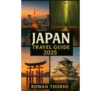 Japan Travel Guide 2025: Explore Tokyo, Kyoto, Osaka, and Beyond - Local Tips, Cultural Highlights, Itineraries & Travel Essentials