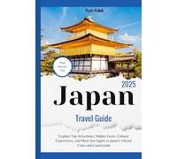 Japan Travel Guide 2025: Explore Top Attractions, Hidden Gems, Cultural Experiences, and Must-See Sights in Japan's Vibrant Cities and Countryside