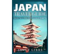JAPAN TRAVEL GUIDE 2025 (Full-Color): Essential Tips to Hidden Gems Itineraries for budget trip