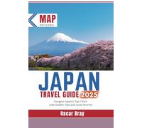 Japan Travel Guide 2025: Navigate Japan’s Top Cities with Insider Tips and Local Secrets