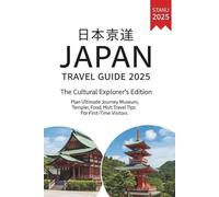 Japan Travel Guide 2025: The Cultural Explorer’s Edition: Plan the Ultimate Journey Through Japan’s Museums, Shrines, Temples, Food, History, and Rail Routes - With Insider Itineraries & Travel Tips.