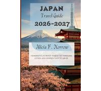 Japan Travel Guide 2026-2027: Immersive Journey Through Timeless Cities and Hidden Sanctuaries
