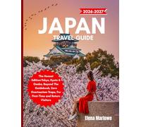 JAPAN TRAVEL GUIDE 2026-2027: The Honest Edition:Tokyo, Kyoto & Osaka, Beyond The Guidebook, Zero Overtourism Traps, For First-Time and Return Visitors