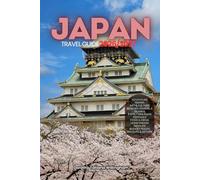 JAPAN TRAVEL GUIDE 2026/2027: Your Complete Arrival to Departure Guide to Japan, Designed to Help You Explore More in Less Time with Easy Itineraries, ... Budget Planning, and Top Attractions.