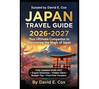 Japan Travel Guide 2026-2027: Your Ultimate Companion to Discovering the Magic of Japan