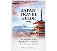 JAPAN TRAVEL GUIDE 2026: A Complete Travel Itinerary for First Time Travellers and Tourist