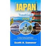 JAPAN Travel Guide 2026: A Timeless Journey Through Culture, Innovation, and Everyday Wonders