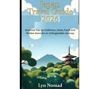 Japan travel guide 2026: essential tips on traditions, cities, food, and hidden gems for an unforgettable journey