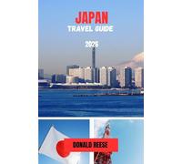 JAPAN TRAVEL GUIDE 2026: Essential Travel Insights for First-Time and Returning Visitors