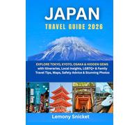 Japan Travel Guide 2026: Explore Tokyo, Kyoto, Osaka & Hidden Gems with Itineraries, Local Insights, LGBTQ+ & Family Travel Tips, Maps, Safety Advice & Stunning Photos