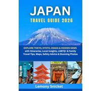 Japan Travel Guide 2026: Explore Tokyo, Kyoto, Osaka & Hidden Gems with Itineraries, Local Insights, LGBTQ+ & Family Travel Tips, Maps, Safety Advice & Stunning Photos