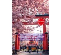 JAPAN TRAVEL GUIDE 2026: Festivals, Food, Culture, Local Experiences & Smart Travel Tips for 2026