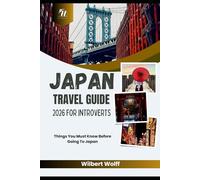 Japan Travel Guide 2026 For Introverts: Things You Must Know Before Going To Japan (FLY SOLO SERIES)