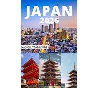 JAPAN TRAVEL GUIDE 2026: Hidden Gems, Regional Adventures & Smart Itineraries to Avoid the Crowds