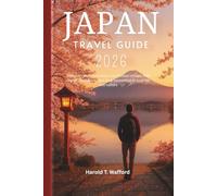 JAPAN TRAVEL GUIDE 2026: Navigate cities, mountains, and hidden villages with clarity, confidence, and deep connection to local life and culture