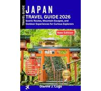 Japan Travel Guide 2026: Scenic Routes, Mountain Escapes, and Outdoor Experiences for Curious Explorers