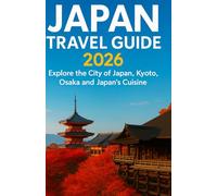 Japan Travel Guide 2026: The Complete Companion For First Time And Returning Visitors