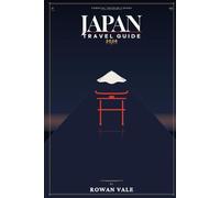 Japan Travel Guide 2026: The Essential Traveller's Guide to Japan - Hidden Gems, Local Food, Budget Tips & Insider Itineraries for First-Time Visitors