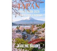 Japan Travel Guide 2026: The Nakasendo & Okinawa: Leave the Golden Route Crowds Behind: Your Guide to Hiking the Kiso Valley, Kanazawa's Districts, and Southern Island Escapes