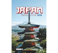 Japan Travel Guide 2026: The Ultimate First-Timer's Manual to the Golden Route and Beyond