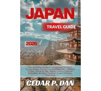 JAPAN TRAVEL GUIDE 2026: The Ultimate Insider’s Companion to Tokyo, Kyoto, Osaka, Mount Fuji and Beyond - Where to Stay, What to See, Hidden Gems, ... Budget Tips and Smart Itinerary Planning