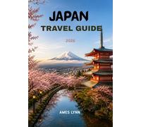 Japan Travel Guide 2026: The Ultimate Itinerary, Insider Tips & Budget Hacks to Experience your trip Like a Local