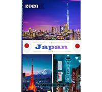 Japan Travel Guide 2026: Your Complete 2026 Journey Through Ancient Temples, Futuristic Cities, Timeless Traditions, and the Hidden Wonders of the Land of the Rising Sun