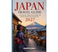 Japan Travel Guide 2027: Local Secrets, Hidden Gems, Budget Tips and the Ultimate Cultural Experience (2027 TRAVEL GUIDES)